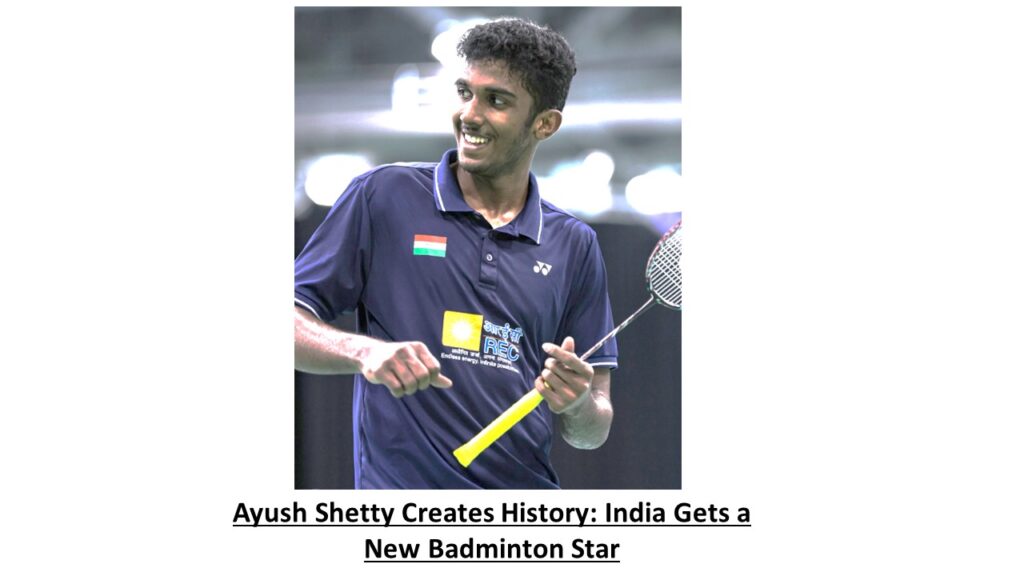 Ayush Shetty Creates History: India Gets a New Badminton Star